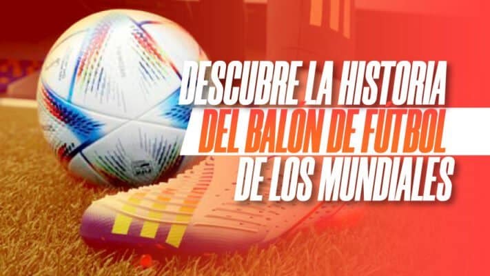 La historia del balón de fútbol del mundial