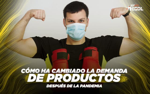 Cómo ha cambiado la demanda de productos después de la pandemia